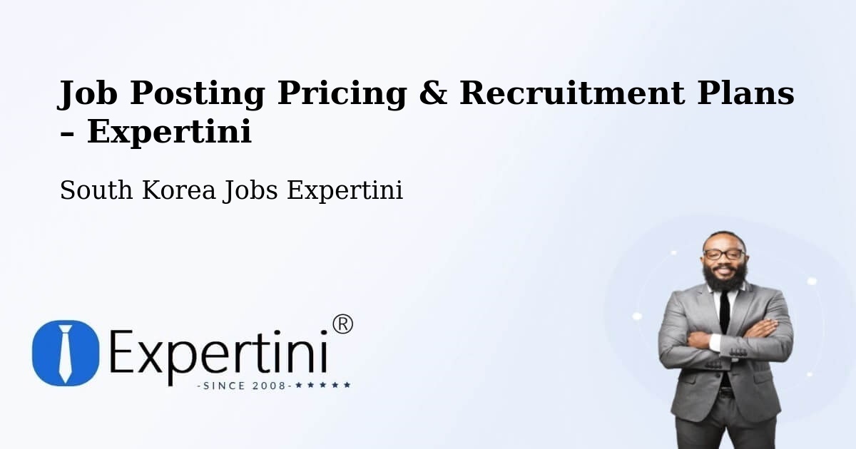 Job Posting Pricing & Recruitment Plans – Gangnam Gu - Gangnam Gu, South Korea Jobs Expertini